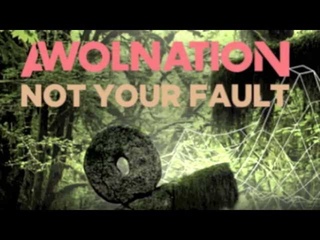 Awolnation - Not Your Fault (Fergus Grant remix)