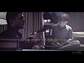 Supernatural • Saving people and hunting things, this is our life