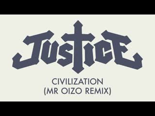 Justice - Civilization (Mr Oizo Remix) Official Audio