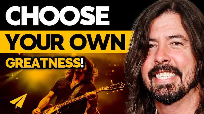 You have to be GREAT Dave Grohl ,