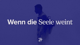 Wenn die Seele weint