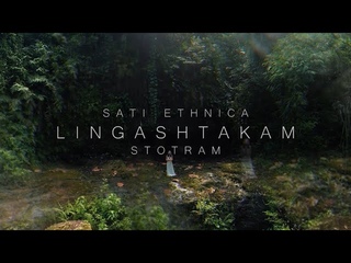 SATI ETHNICA - LINGASHTAKAM
