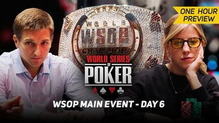 WSOP Main Event Day 6 with Kristen Foxen & Tony Dunst PREVIEW