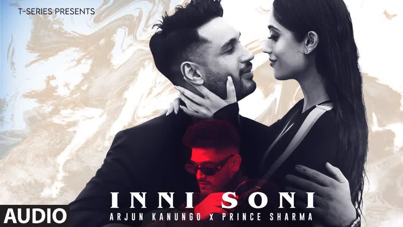 Inni Soni ( Full Audio): Arjun Kanungo, Prince Sharma, Nitin K, Rahul S, T