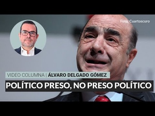 Poltico preso, no preso poltico, por lvaro Delgado | Video columna