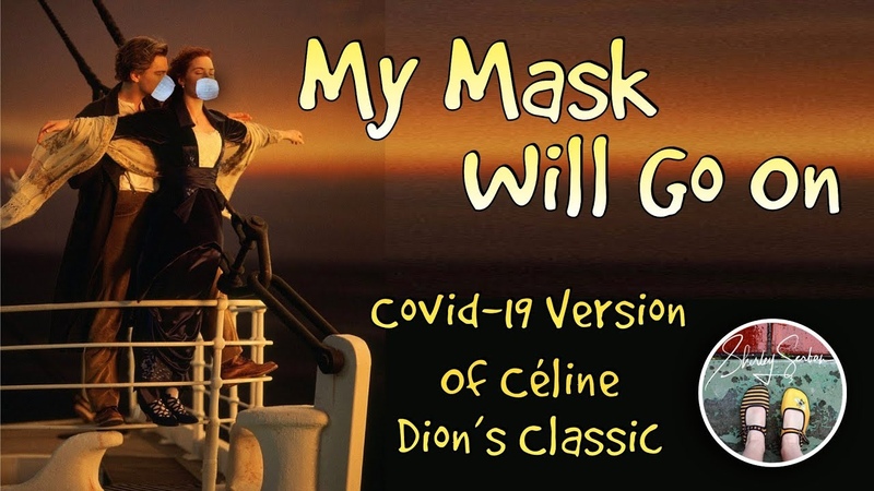 My Mask Will Go On Covid 19 Version of Céline Dions My Heart Will Go