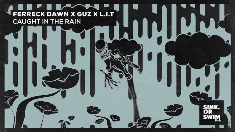 Ferreck Dawn x Guz x L. I. T Caught In The Rain ( Official