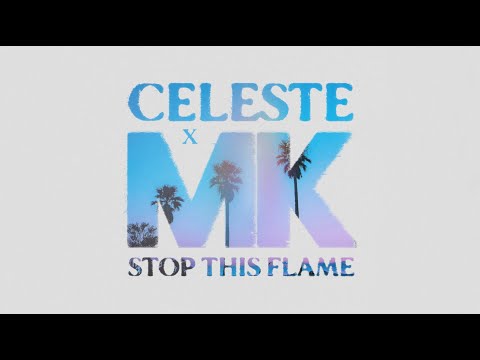 Celeste x MK Stop This Flame ( Official
