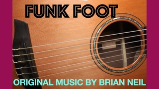 FUNK FOOT  / ORIGINAL MUSIC BY BRIAN NEIL / FURCH GNc 4-CR #217