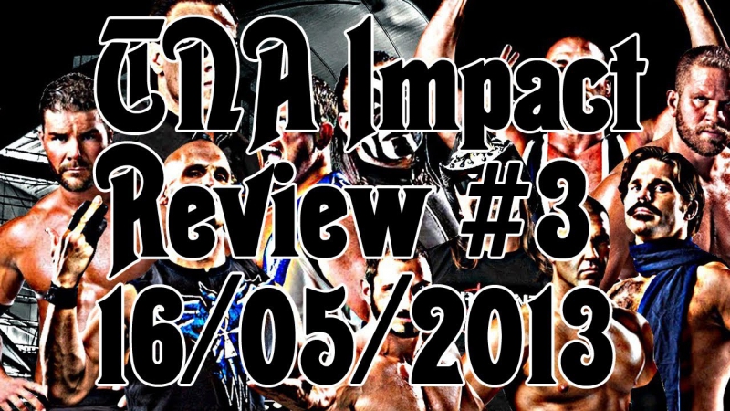 TNA Review, 3. Impact 16, 05,