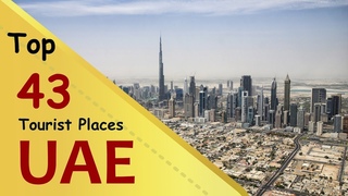 UAE Top 43 Tourist Places | United Arab Emirates Tourism
