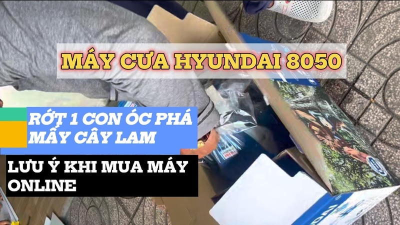 Lưu ý mua Online khách rớt 1 con ốc phá mấy cây lam máy cưa Hyundai HD