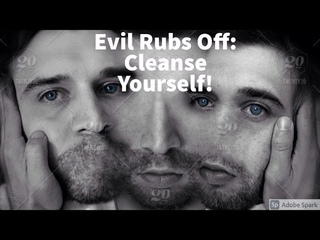 Evil Rubs Off: Cleanse Yourself!