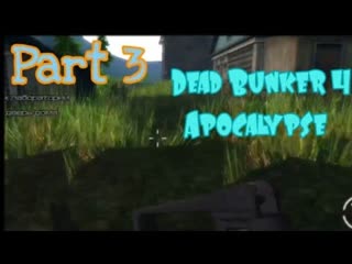 Dead Bunker 4 Apocalypse Part 3