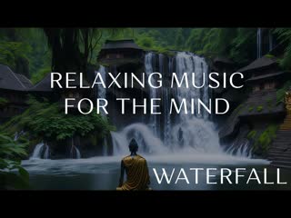 Buddha meditation - Zen Waterfall  - Relaxing music