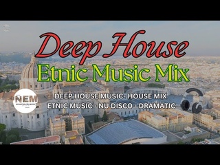 Deep House Music Mix - Chill Etnic Music - EDM