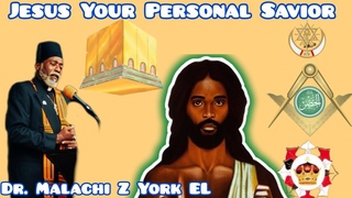 Dr. Malachi Z York EL - Jesus Your Personal Savior