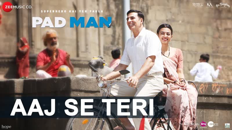 Aaj Se Teri, Padman, Akshay Kumar Radhika Apte, Arijit Singh, Amit