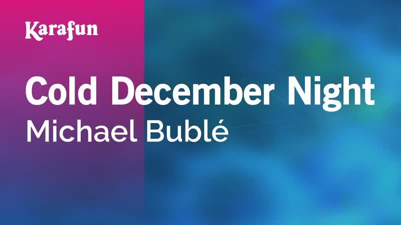 Cold December Night Michael Bublé, Karaoke Version, Kara