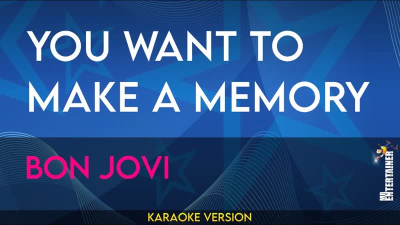 You Want To Make A Memory Bon Jovi (