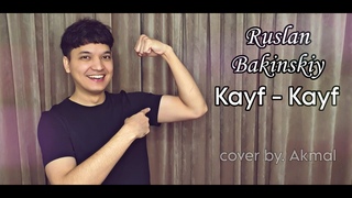 Ruslan Bakinskiy - Kayf | Akmal' Xolxodjayev - Kayf Kayf (cover 2023)