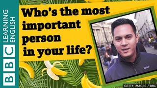 Hello from London! Who's the most important person in your life