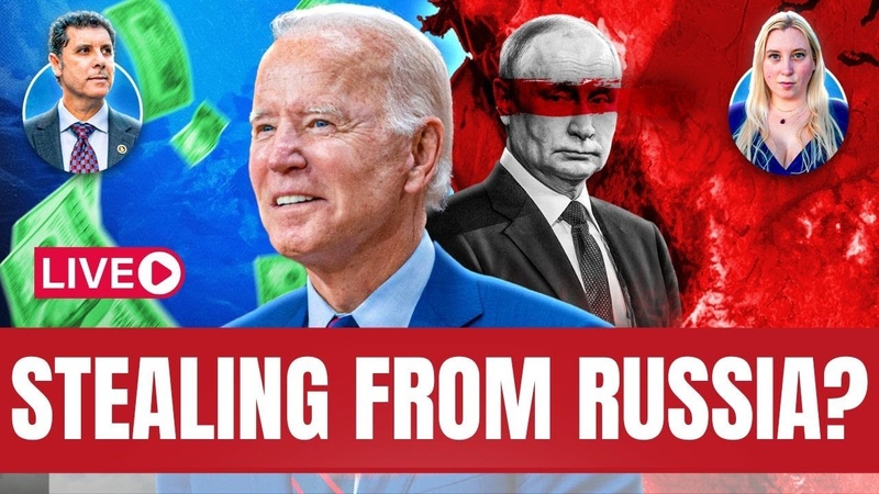 Is the U. S. Stealing from Russia Giving their Seized Assets to