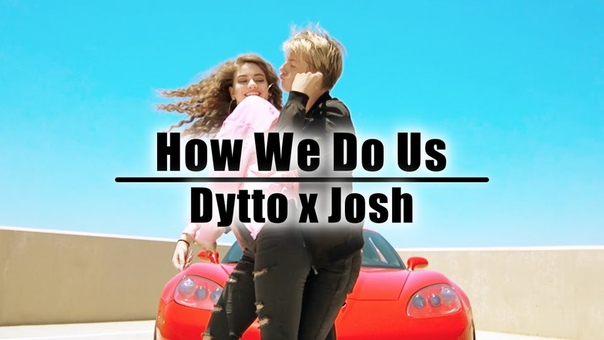 Dytto x Josh, How We Do Us, Dance