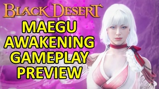 Maegu Awakening Gameplay Combat Preview Video (Black Desert Online) BDO