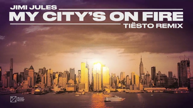 Jimi Jules My City s On Fire ( Tiësto Remix) Official