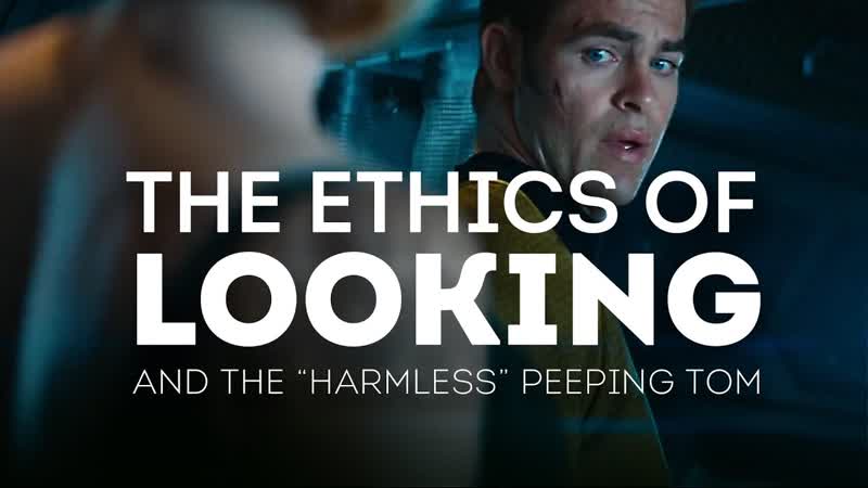 The Ethics of Looking And The Harmless Peeping