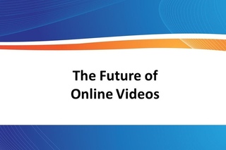 The Future of Online Videos - Why Online Video is the Future of Content Marketing