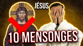 Les 10 plus gros mensonges sur Jésus, debunk